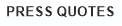 PRESS QUOTES