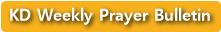 KD Weekly Prayer Bulletin