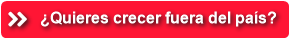 ¿Quieres crecer fuera del país?
