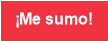 &iexcl;Me sumo!