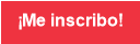 &iexcl;Me inscribo!