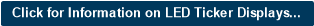 Click for Information on LED Ticker Displays...