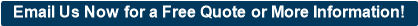 Email Us Now for a Free Quote or More Information!